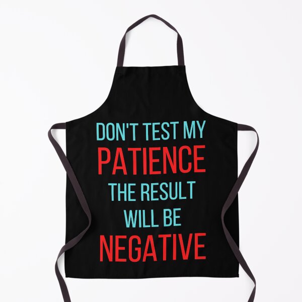 Item preview, Don't Test My Patience The Result Will Be Negative designed and sold by FunnyFactDesign.