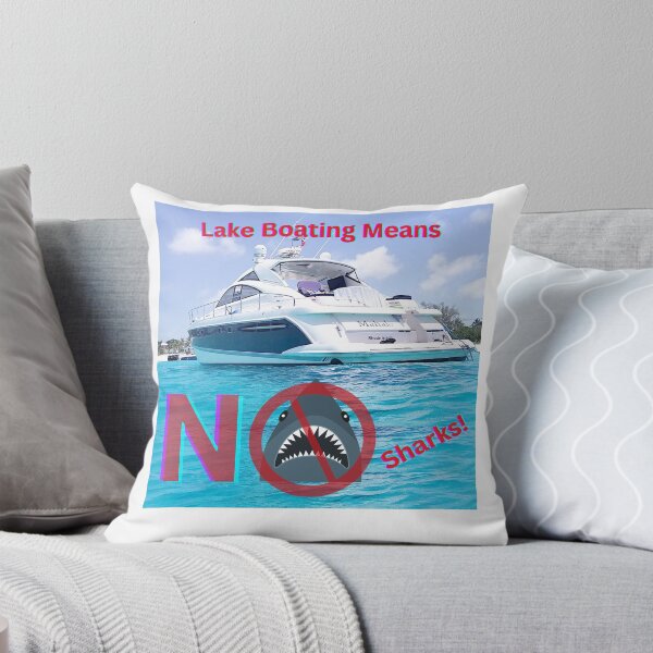 Lake Boating Means No Sharks Throw Pillow