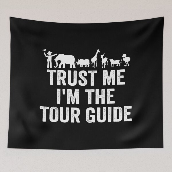 Item preview, Trust Me I'm The Tour Guide Funny Tourist Guide Zookeeper designed and sold by ArcWarden-art.
