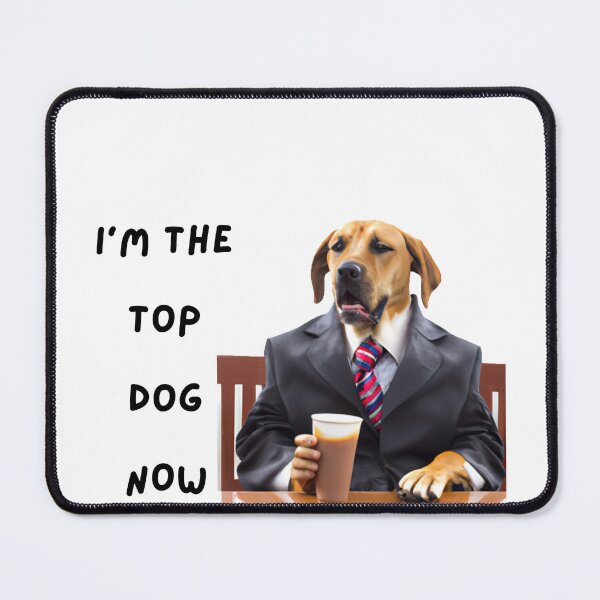 Item preview, I'm the top dog now designed and sold by Finn19.