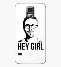 Hey Girl - Ryan Gosling Case/Skin for Samsung Galaxy