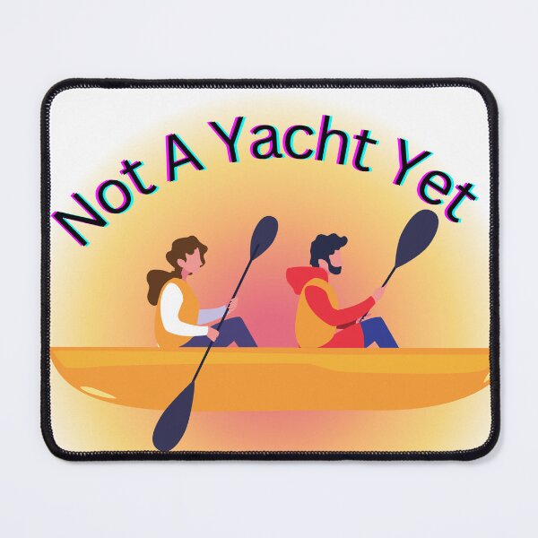 Item preview, Not a Yacht Yet designed and sold by CaptJohnny.