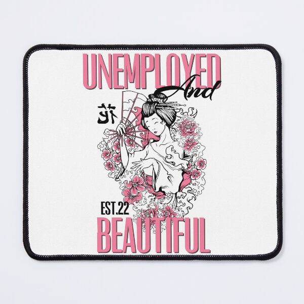 Item preview, UNEMPOLYED AND BEAUTIFUL designed and sold by GAADesignz.