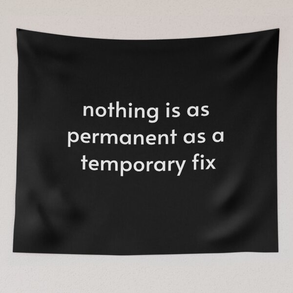 Item preview,   nothing is as permanent as a temporary fix, programming quote designed and sold by ismdesigner.