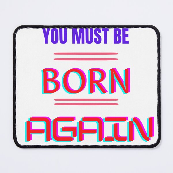 Item preview, You Must Be Born Again designed and sold by johnrk.