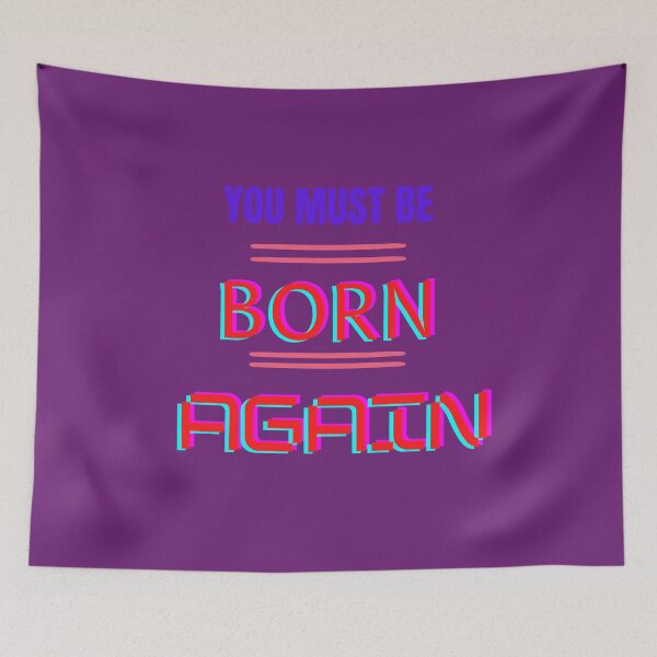 Item preview, You Must Be Born Again designed and sold by johnrk.