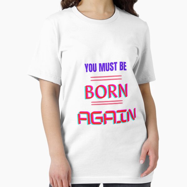 Item preview, You Must Be Born Again designed and sold by johnrk.