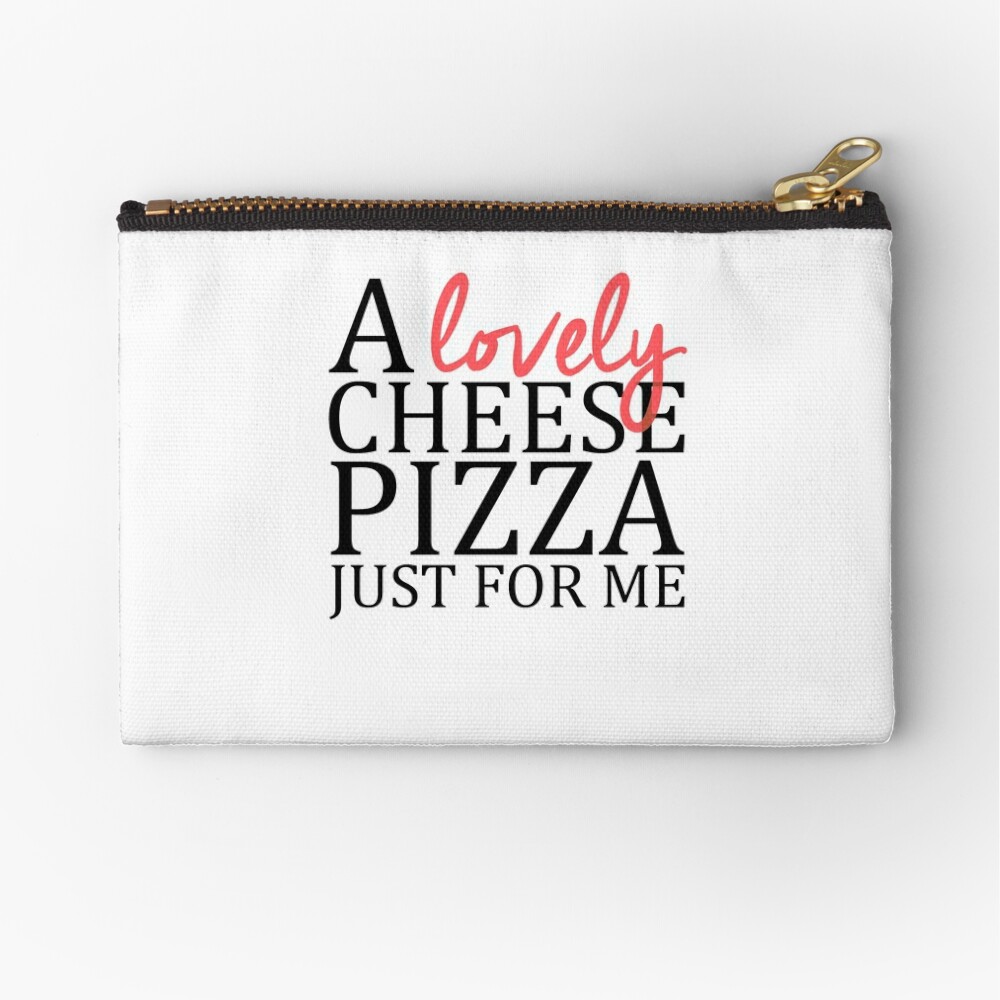 a lovely cheese pizza just for me shirt