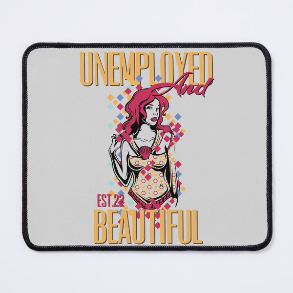 Item preview, UNEMPOLYED AND BEAUTIFUL designed and sold by GAADesignz.