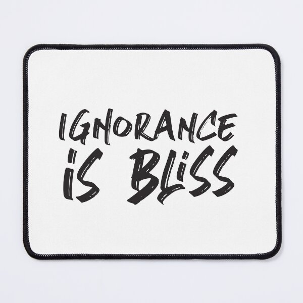 Item preview, Ignorance is bliss designed and sold by didijuca.