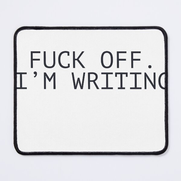 Item preview, Fuck off i'm writing designed and sold by mandover.