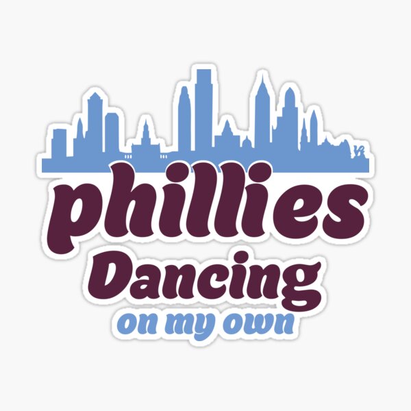 Dancing On My Own Phillies Philadelphia Baseball Lover | Sticker