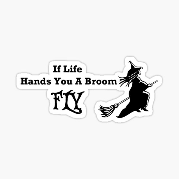 Flying Witch "If Life Hands You A Broom, FLY Sticker
