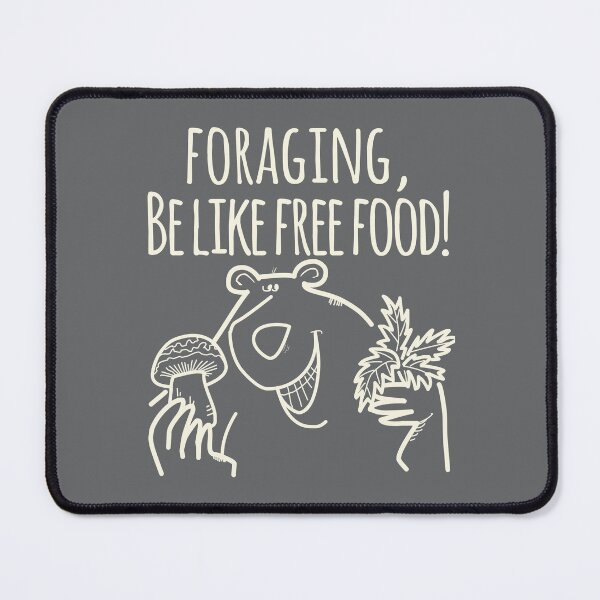 Item preview, Foraging Be Like, Free Food! designed and sold by daviz.