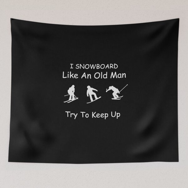 Item preview, I Snowboard Like An Old Man Try To Keep Up designed and sold by sssweetness.