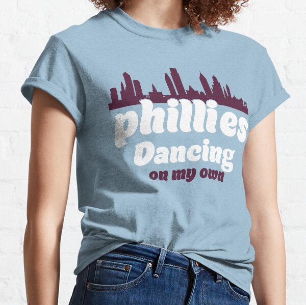 Philadelphia Phillies Baseball Dancing on My Own Funny Saying T-shirt -  Best Seller Shirts Design In Usa