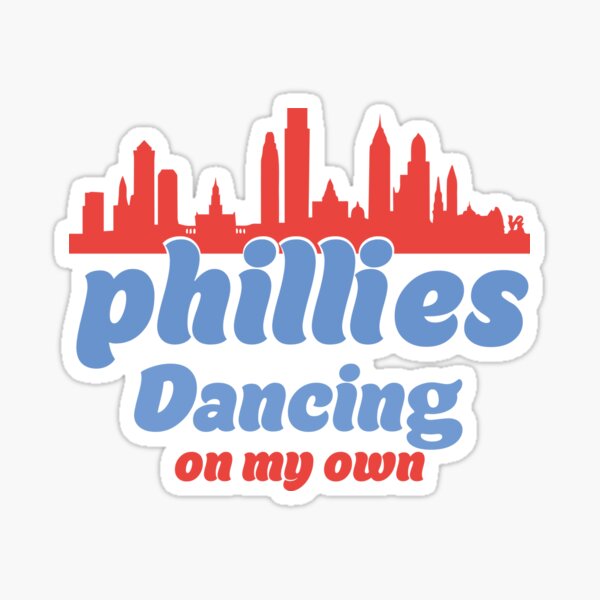 Dancing On My Own Phillies Philadelphia Baseball Lover | Sticker