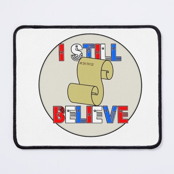 Item preview, I Still Believe (USA Politics) designed and sold by AbsurdlyEpic.