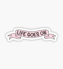 Life goes on pink Sticker