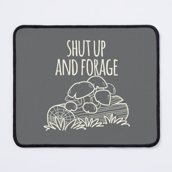 Item preview, Shut Up And Forage designed and sold by daviz.