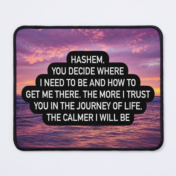 Item preview, Hashem you decide where I need to be and how to get me there, the more I trust you in the journey of life the calmer I will be designed and sold by Stories To Inspire - Motivational Jewish Quotes.