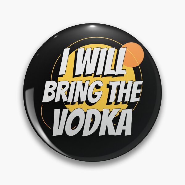 Item preview, I WILL BRING THE VODKA designed and sold by BestCoolStuff.