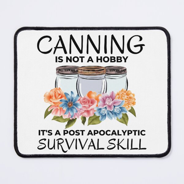 Item preview, Funny Canning is not a Hobby Prepper Joke designed and sold by AloraDawnEve.