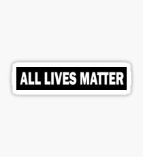 All lives matter, stop racism Sticker