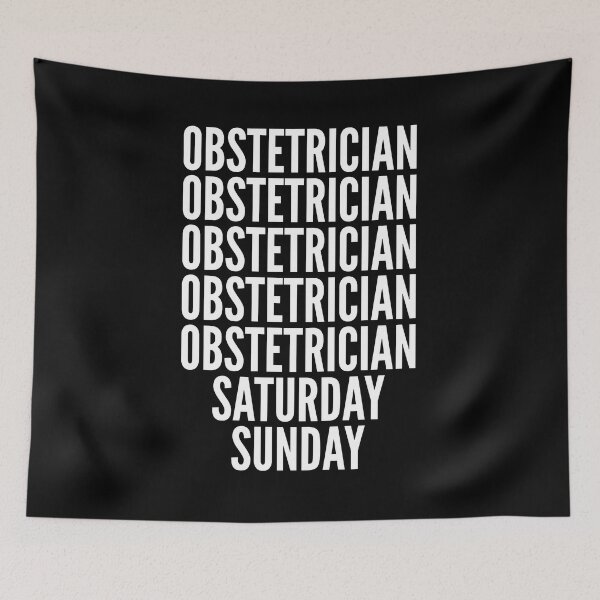 Item preview, Obstetrician saturday and sunday for Obstetricians designed and sold by SVPOD.