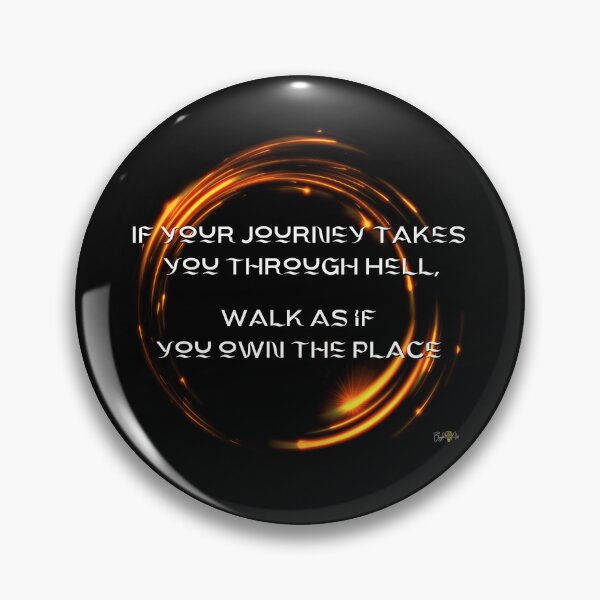 Item preview, If your journey takes you through Hell, walk as if you own the place designed and sold by JoDana Bright.