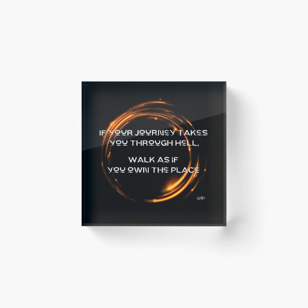 Item preview, If your journey takes you through Hell, walk as if you own the place designed and sold by JoDana Bright.