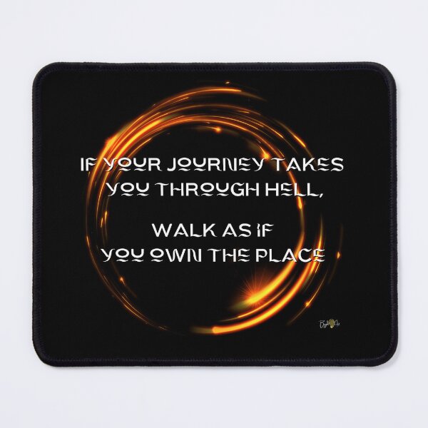 Item preview, If your journey takes you through Hell, walk as if you own the place designed and sold by JoDana Bright.