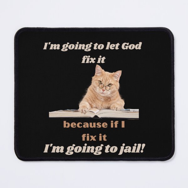 Item preview, I'M GOING TO LET GOD FIX IT BECAUSE IF I FIX IT I'M GOING TO JAIL-SAGFABULOUS designed and sold by SagFabulous.