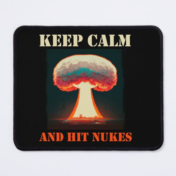 Item preview, keep calm and hit nukes. designed and sold by SJG-digital.