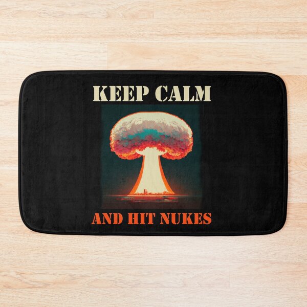 Item preview, keep calm and hit nukes. designed and sold by SJG-digital.