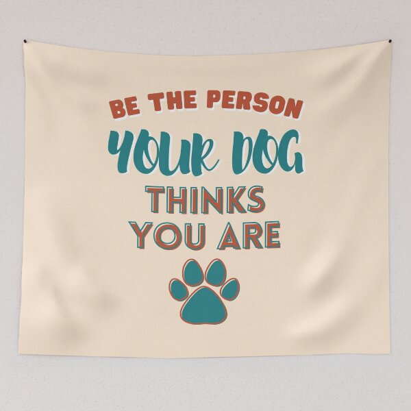 Item preview, Be the person your dog thinks you are designed and sold by Yulacreative.