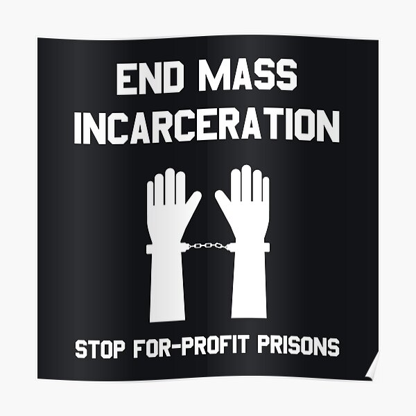 End Mass Incarceration Poster For Sale By Quinnhopp Redbubble 