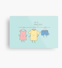 let's hang out! Metal Print