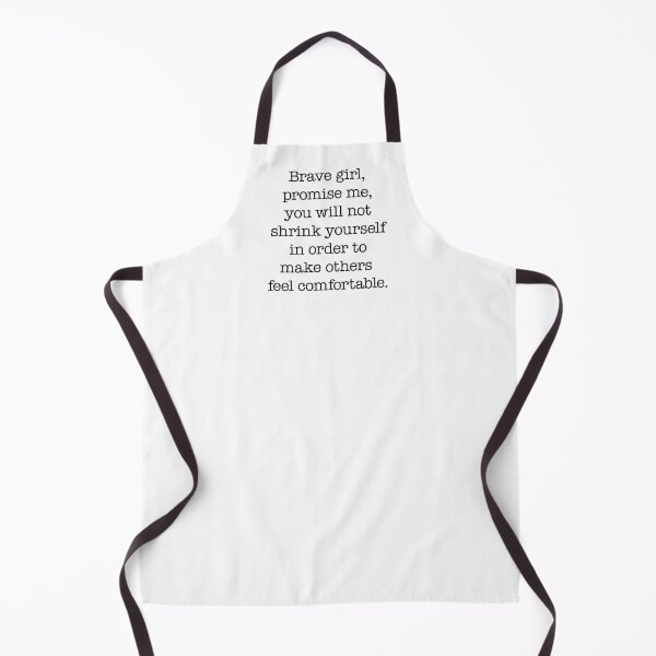Item preview, Brave girl, promise me, you will not shrink yourself to make others feel comfortable. designed and sold by clamentine.