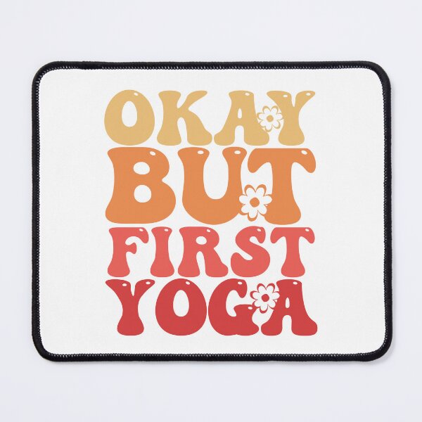 Item preview, Okay But First Yoga designed and sold by THROUGH-LIFE.