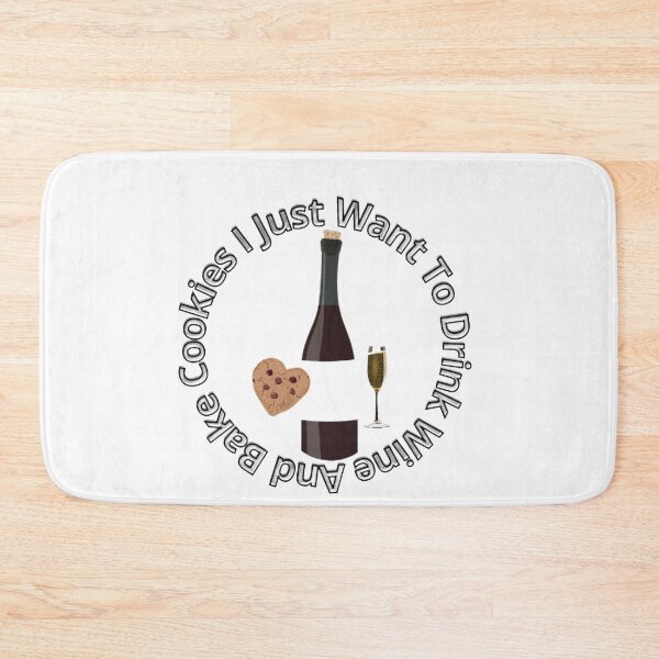Item preview, Copy of I Just Want To Drink Wine And Bake Cookies designed and sold by SenhajiWorld.