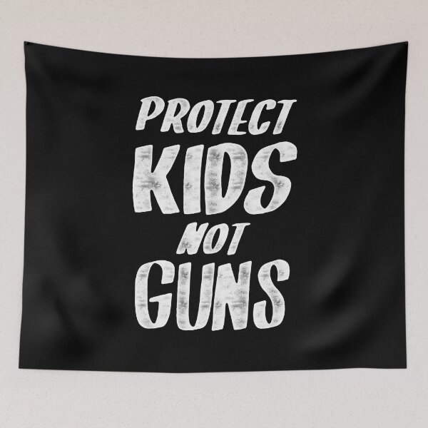 Item preview, Protect Kids Not Guns, Stop Gun Violence Quotes, Protect Children Not Guns  designed and sold by Quotesigner.