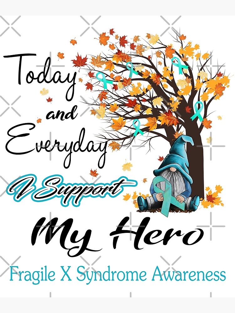"Fragile X Syndrome Awareness Today and Everyday i support My Hero