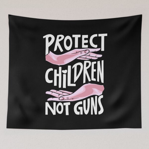 Item preview, Protect Kids Not Guns, Stop Gun Violence Quotes, Protect Children Not Guns  designed and sold by Quotesigner.