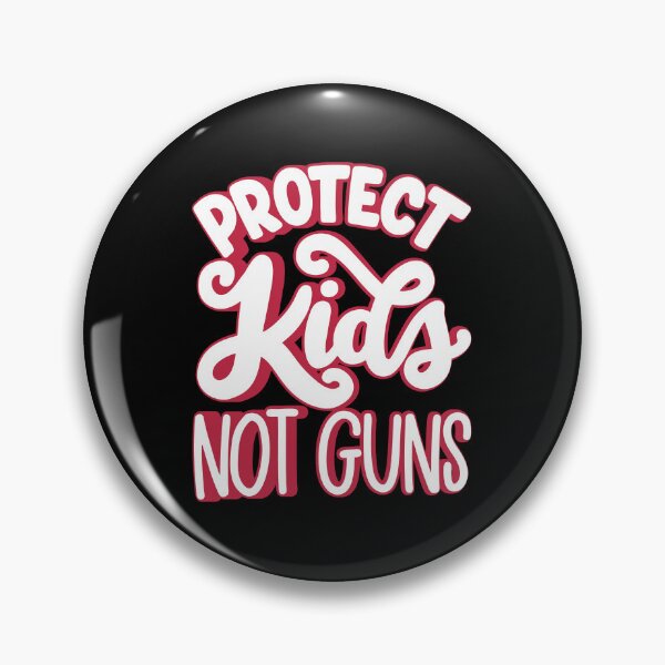 Item preview, Protect Kids Not Guns, Stop Gun Violence Quotes, Protect Children Not Guns  designed and sold by Quotesigner.