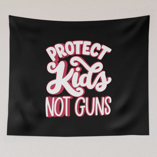 Item preview, Protect Kids Not Guns, Stop Gun Violence Quotes, Protect Children Not Guns  designed and sold by Quotesigner.