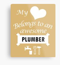 Plumber Lover Birthday Surprise My Heart Belongs Metal Print