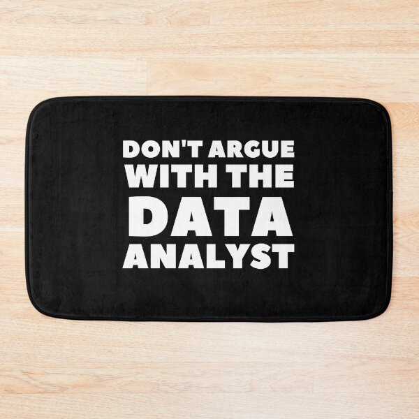 Item preview, don't argue with the data analyst designed and sold by TomorrowQuotes.