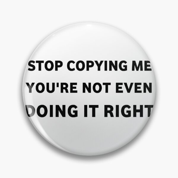 Item preview, Stop copying me designed and sold by DRESSIVE.