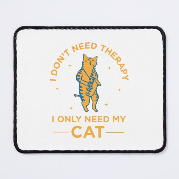 Item preview, I don't need therapy I only need my cat designed and sold by define design.